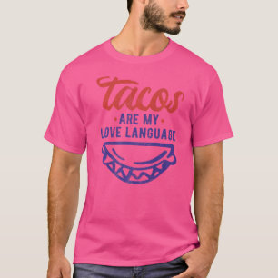 Tacos Are My Loves Language Veggies And Meat Tacos T-Shirt