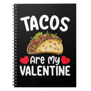 Tacos Are My Valentine Day Funny Food Lover Notebook