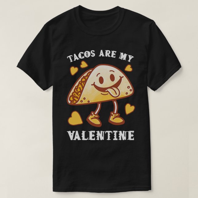 Tacos are my Valentine funny saying with cute taco T-Shirt (Design Front)