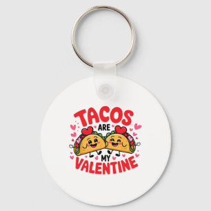 Tacos Are My Valentine Funny Taco Foodie Mexican V Key Ring