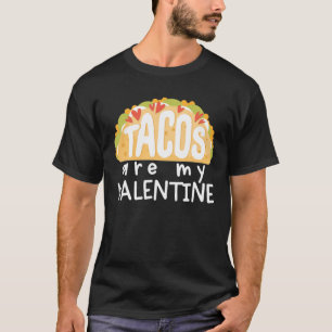 Tacos Are My Valentine Funny Valentine's Day Taco T-Shirt