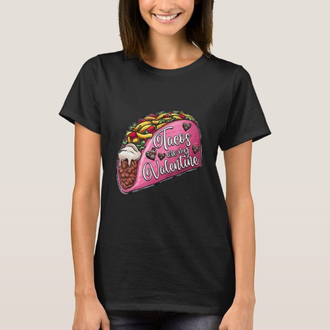 Tacos are my valentine Happy Valentines Day Pink T T-Shirt (Front)