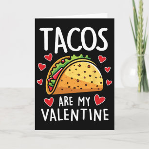 Tacos Are My Valentine Mens Womens Boys Funny Vale Card