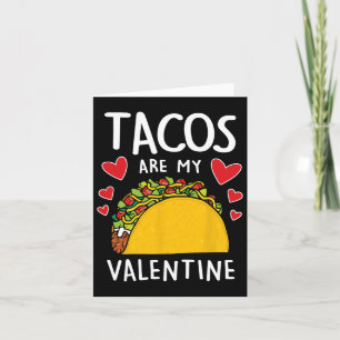 Tacos Are My Valentine Mens Womens Boys Funny Vale Card