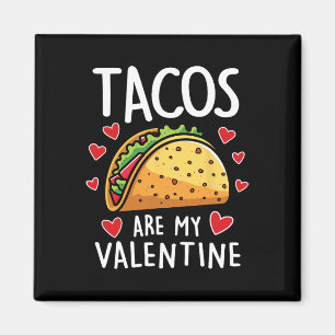 Tacos Are My Valentine Mens Womens Boys Funny Vale Magnet