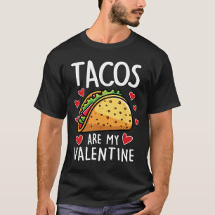 Tacos Are My Valentine Mens Womens Boys Funny Vale T-Shirt