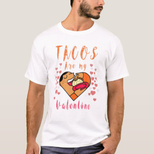 Tacos Are My Valentine Mexican Taco Food Lover Fun T-Shirt