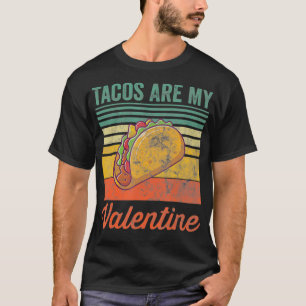 Tacos Are My Valentine Taco Lover Heart Valentine T-Shirt