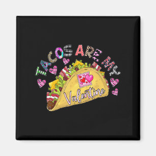 Tacos Are My Valentine Valentines Day Taco T Shirt Magnet