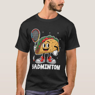 Tacos Badminton Taco Mexican Food Cinco De Mayo T-Shirt