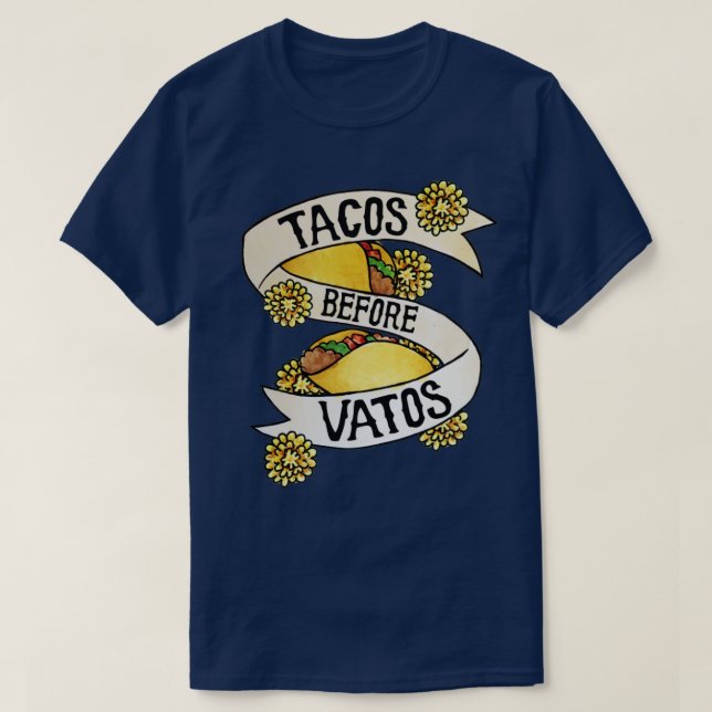 Tacos before Vatos2 T-Shirt (Design Front)