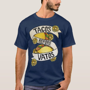 Tacos before Vatos2 T-Shirt