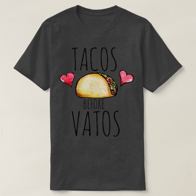 Tacos Before Vatos8 T-Shirt (Design Front)