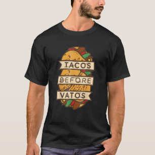 Tacos Before Vatos Mexican Anti Valentines Day T-Shirt