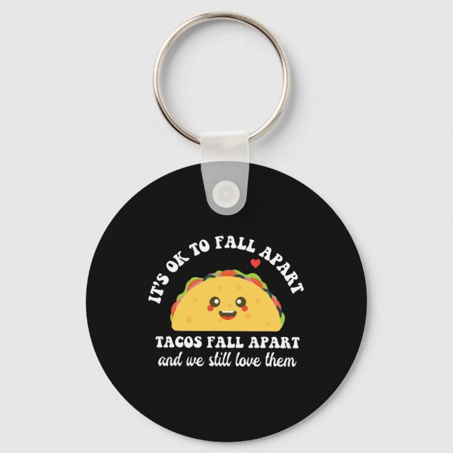 Tacos Fall Apart We Still Love Them Mental Health  Key Ring (Front)