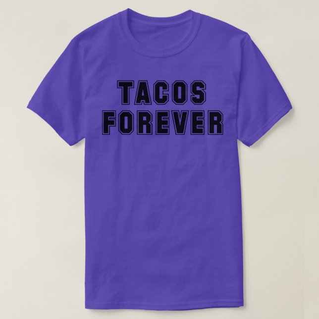 Tacos Forever T-Shirt (Design Front)