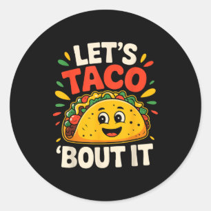 Tacos funny lets taco bout cinco de mayo mexican classic round sticker