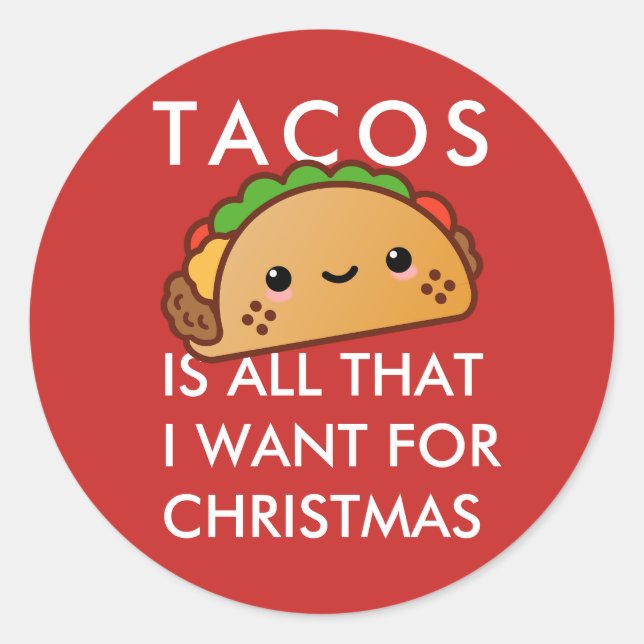 Tacos Is All That I Want For Christmas Classic Round Sticker (Front)