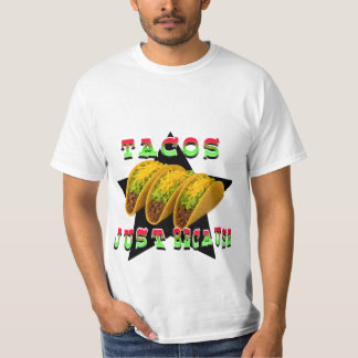 Tacos, Just because  T-Shirt