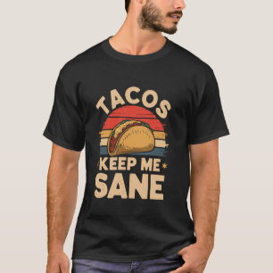 Tacos Keeps Me Sane Retro Food Tortilla Taco T-Shirt