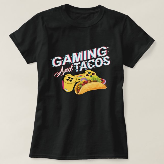 Tacos Lover Gaming Fun and Quirky Gifts for Gamers T-Shirt (Design Front)