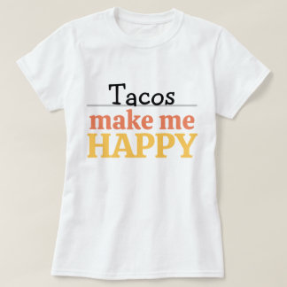 Tacos Makes Me Happy Quote Vibrant Modern Foodie T-Shirt