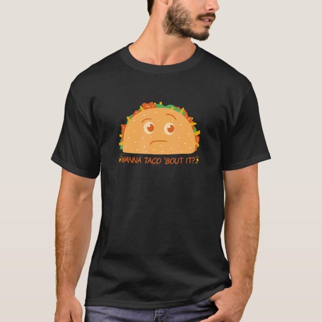 Tacos Mexican Food  Wanna Taco Bout It Quotes Men  T-Shirt (Front)
