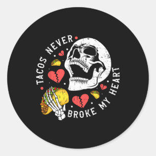 Tacos Never Broke My Heart Mexico Cinco De Mayo Pa Classic Round Sticker