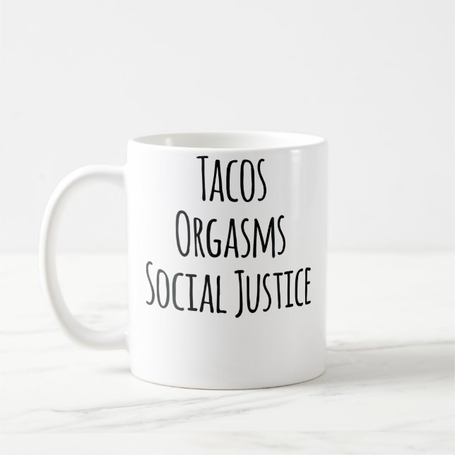 Tacos Orgasms Social Justice For Women Taco Lover Coffee Mug (Left)