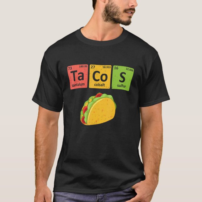 Tacos Periodic Table Chemistry Elements  Taco T-Shirt (Front)