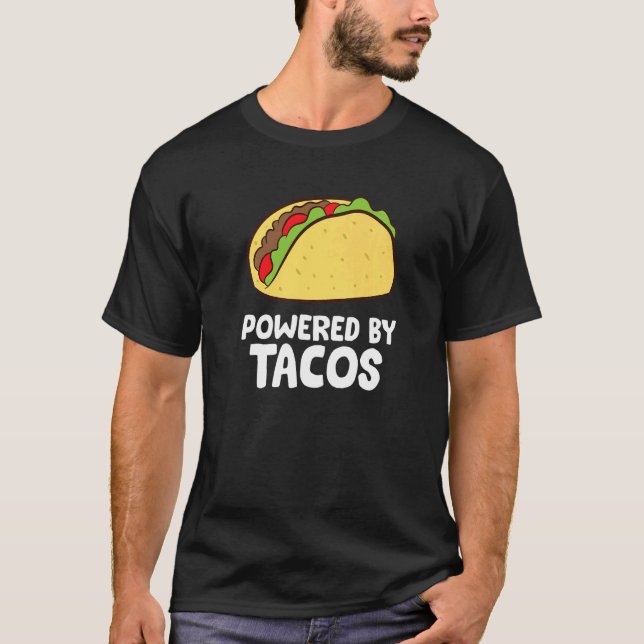 Tacos Powered By Tacos Mexican Food Cinco De Mayo  T-Shirt (Front)