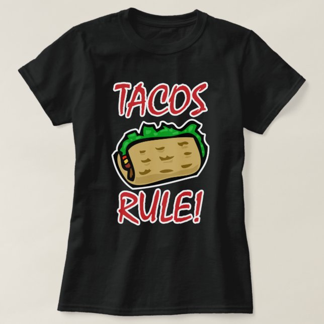 Tacos Rule! T-Shirt (Design Front)