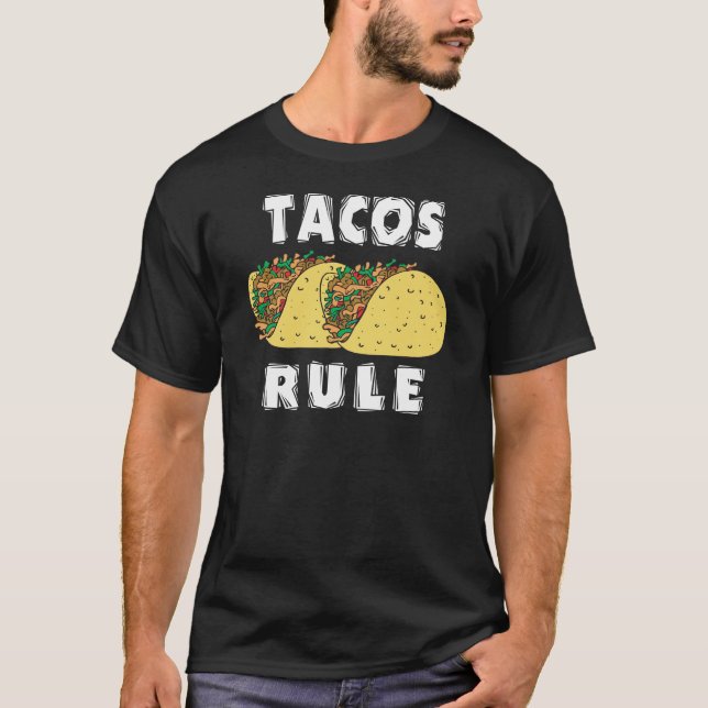 Tacos Rule T-Shirt (Front)