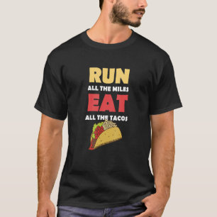 Tacos  Running Miles Eat T-Shirt