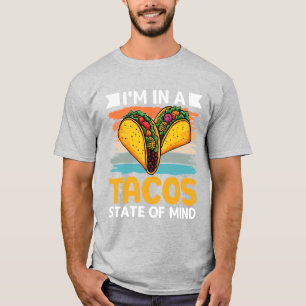 Tacos State of Mind Funny Foodie T-Shirt