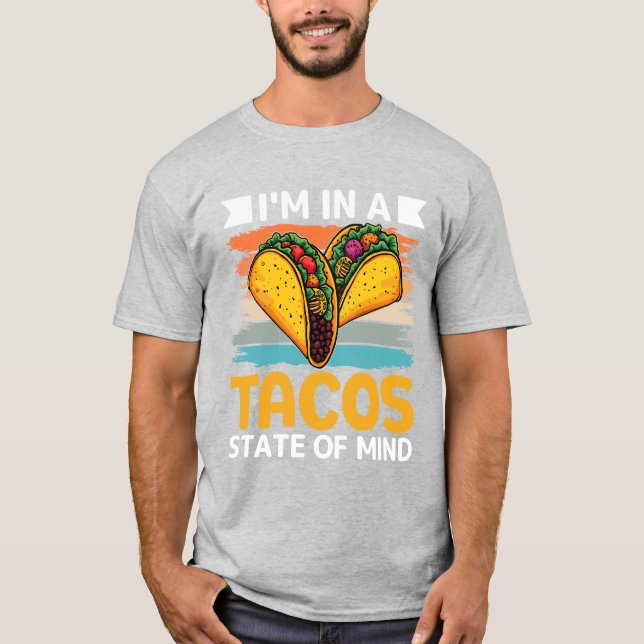 Tacos State of Mind Funny Foodie T-Shirt (Front)