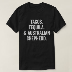 Tacos Tequila And Australian Shepherd T-Shirt