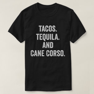 Tacos Tequila And Cane Corso T-Shirt