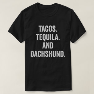 Tacos Tequila And Dachshund T-Shirt