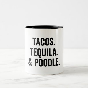 Tacos Tequila And Poodle Two-Tone Coffee Mug