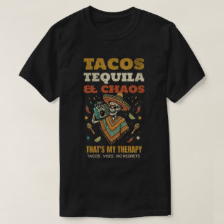 Tacos Tequila Chaos Vibes Party Fun T-Shirt