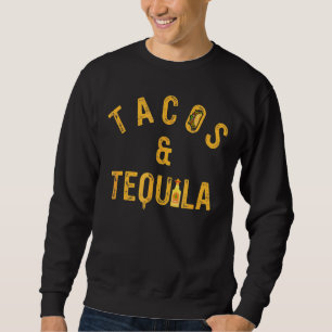Tacos & Tequila Taco Saying Slogan Loves Sweatshirt