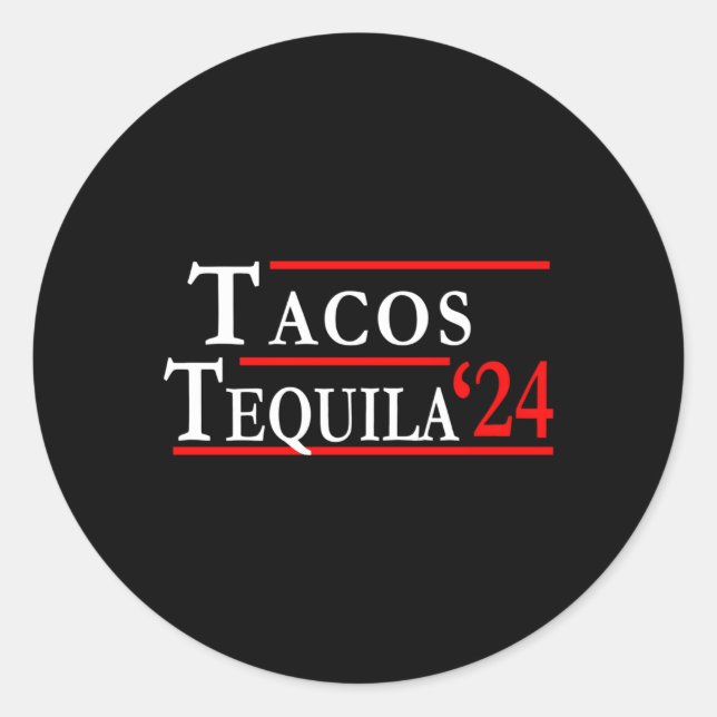 Tacos Tequila The Best Candidates 2024 Classic Round Sticker (Front)