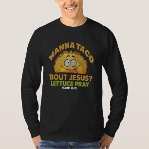 Tacos  Wanna Taco Bout Jesus Lettuce Pray T-Shirt