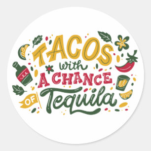 Tacos With Chance Of Tequila Classic Round Sticker