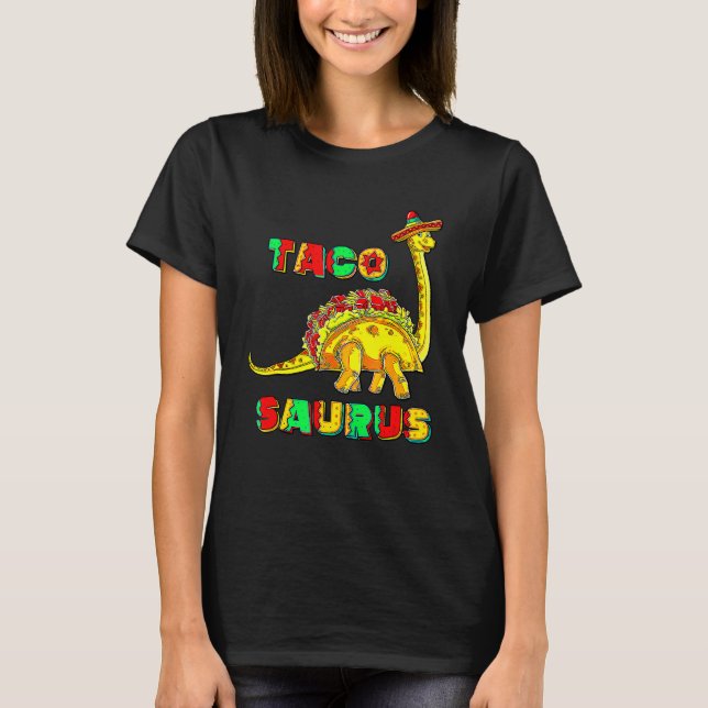 Tacosaurus Cinco De Mayo   Taco Dinosaur Gift T-Shirt (Front)
