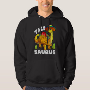 Tacosaurus Taco Dinosaur  Dino Cinco De Mayo Mexic Hoodie