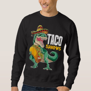 Tacosaurus Taco Dinosaur T rex Funny Cinco de Mayo Sweatshirt
