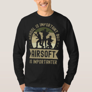 Tactical Airsoft Is Importanter Funny School Is Im T-Shirt
