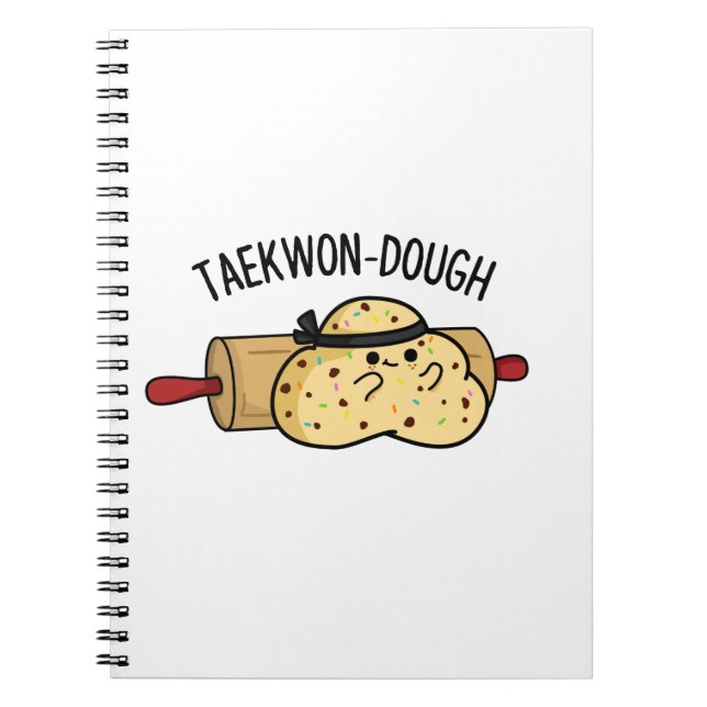 Taekwon-Dough Funny Baking Pun  Notebook (Front)